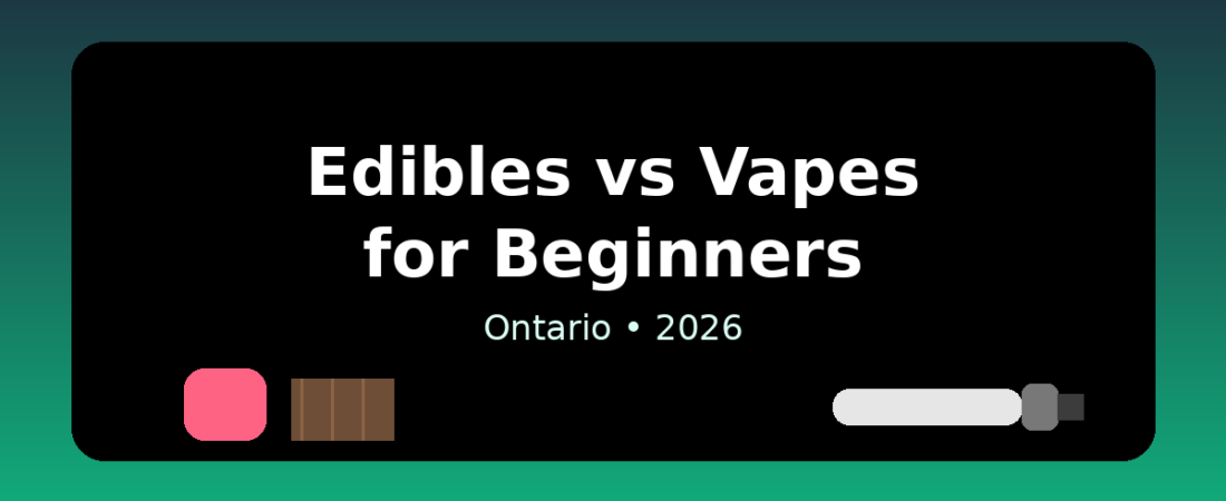 Edibles vs Vapes for Beginners in Ontario: Which Should You Start With? (2026)