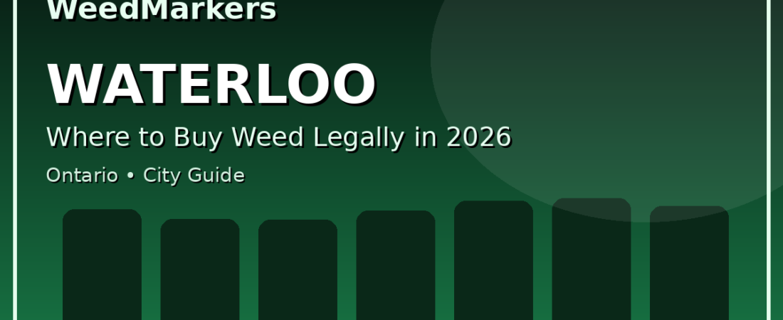 Cannabis in Waterloo: Where to Buy Weed Legally in 2026