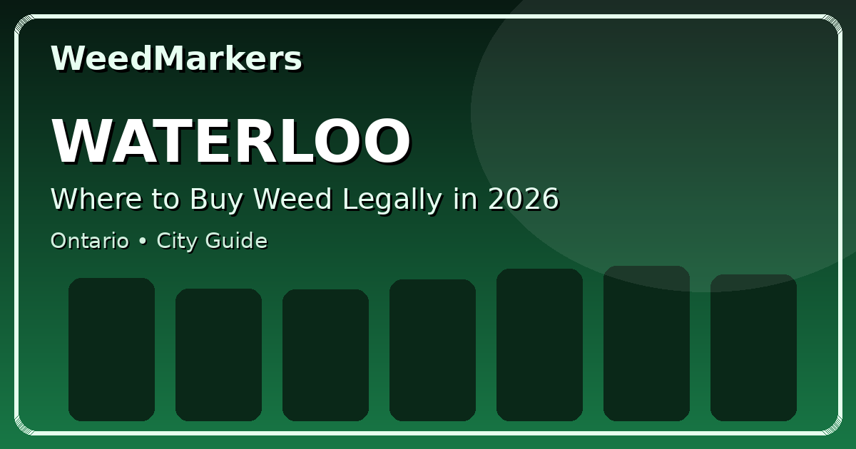 Cannabis in Waterloo: Where to Buy Weed Legally in 2026